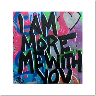 I am more me with you Posters and Art